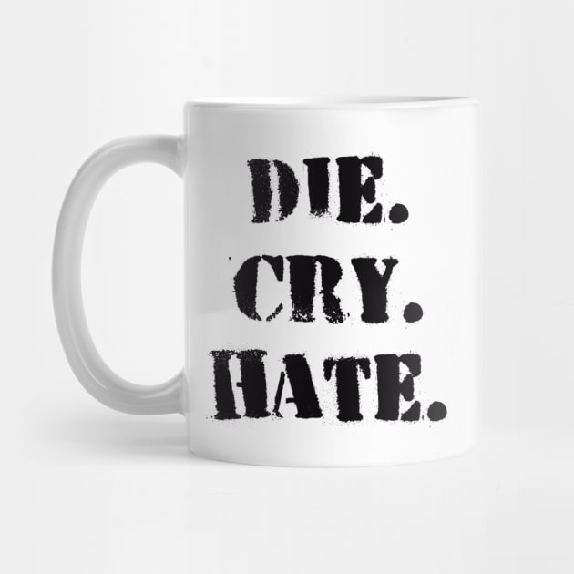 Die. Cry. Hate. by Niemand